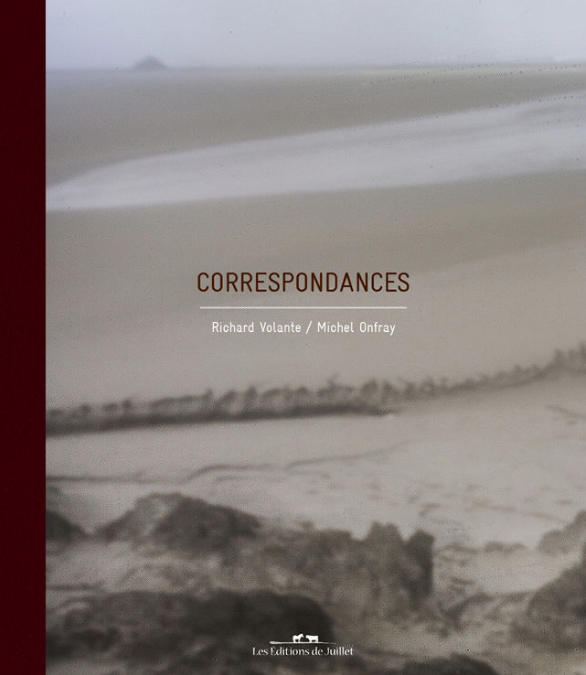 'Correspondances' by Richard Volante (Photographer) and Michel Onfray (Writer) - Les Editions de Juillet